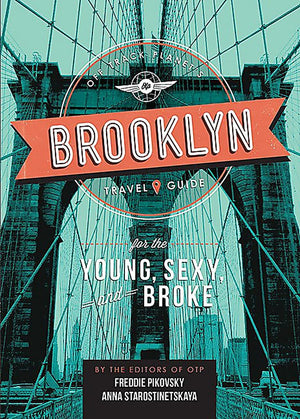 Off Track Planet'S Brooklyn Travel Guide For The Young, Sexy, And Broke (Off Track Planet'S Travel Guide)
