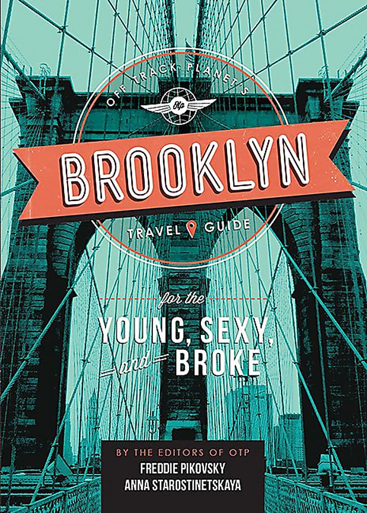 Off Track Planet'S Brooklyn Travel Guide For The Young, Sexy, And Broke (Off Track Planet'S Travel Guide)
