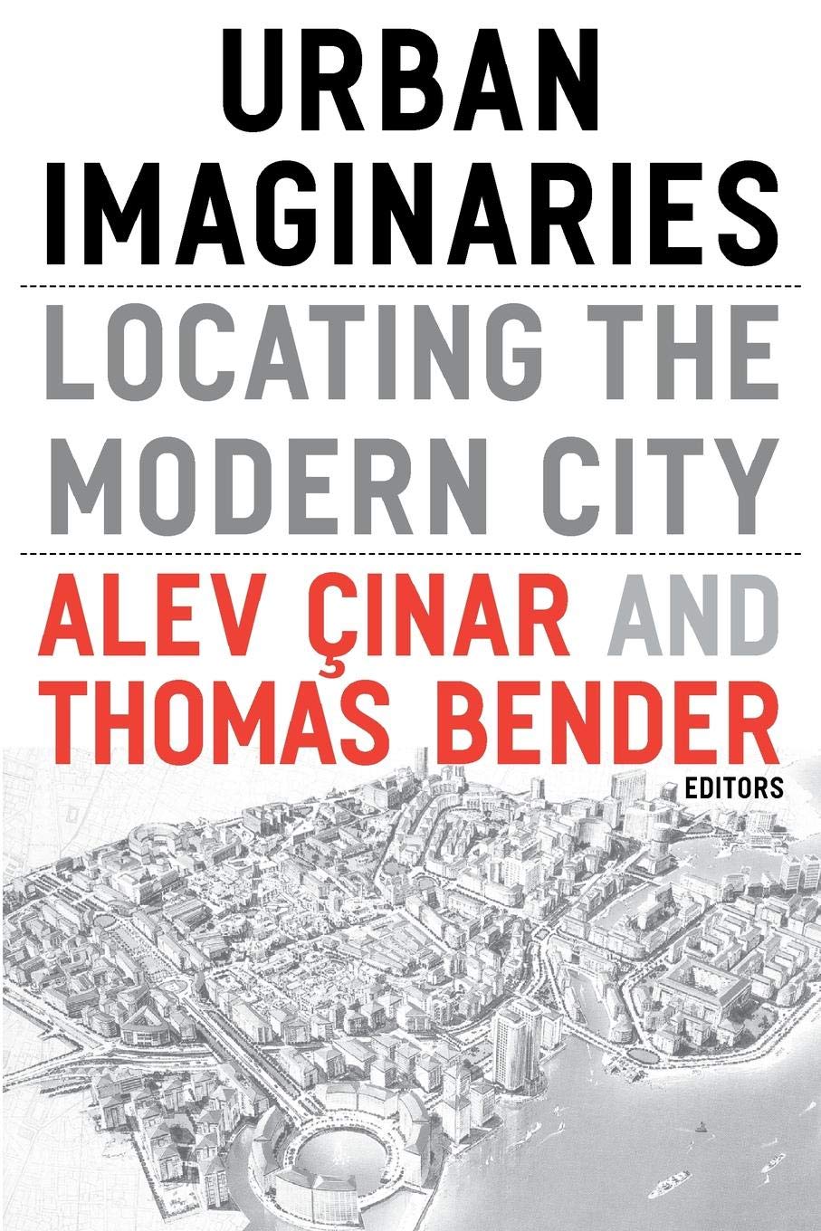 Urban Imaginaries: Locating The Modern City,New