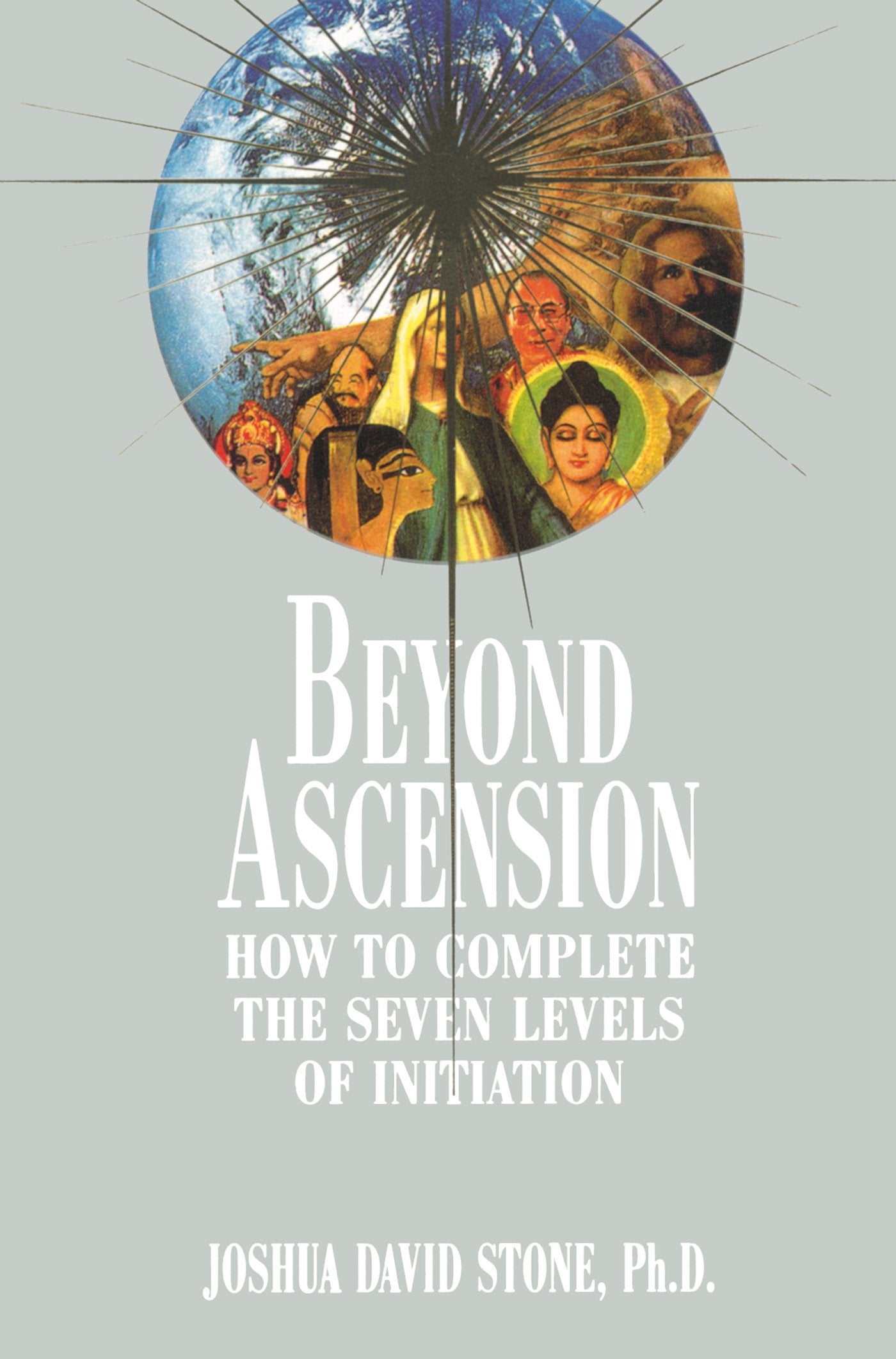 Beyond Ascension: How to Complete the Seven Levels of Initiation,Used