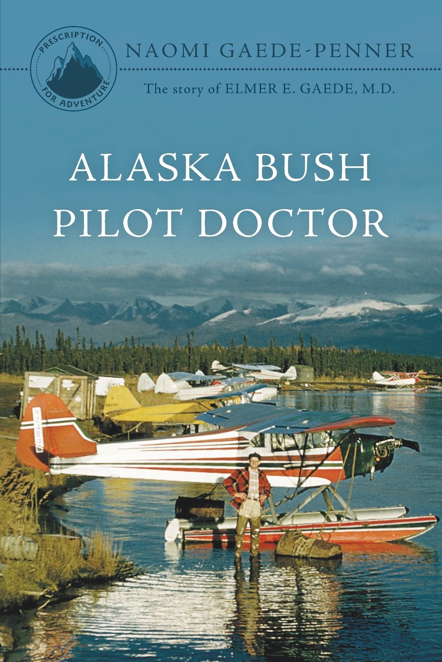 Alaska Bush Pilot Doctor,Used