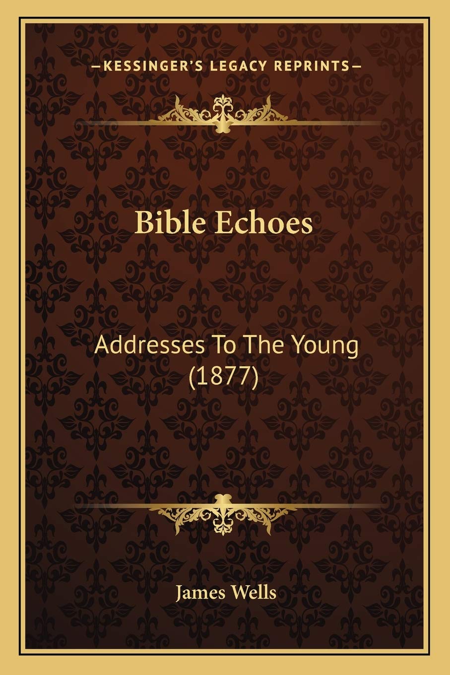 Bible Echoes: Addresses To The Young (1877),New
