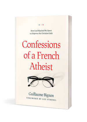 Confessions of a French Atheist: How God Hijacked My Quest to Disprove the Christian Faith,Used