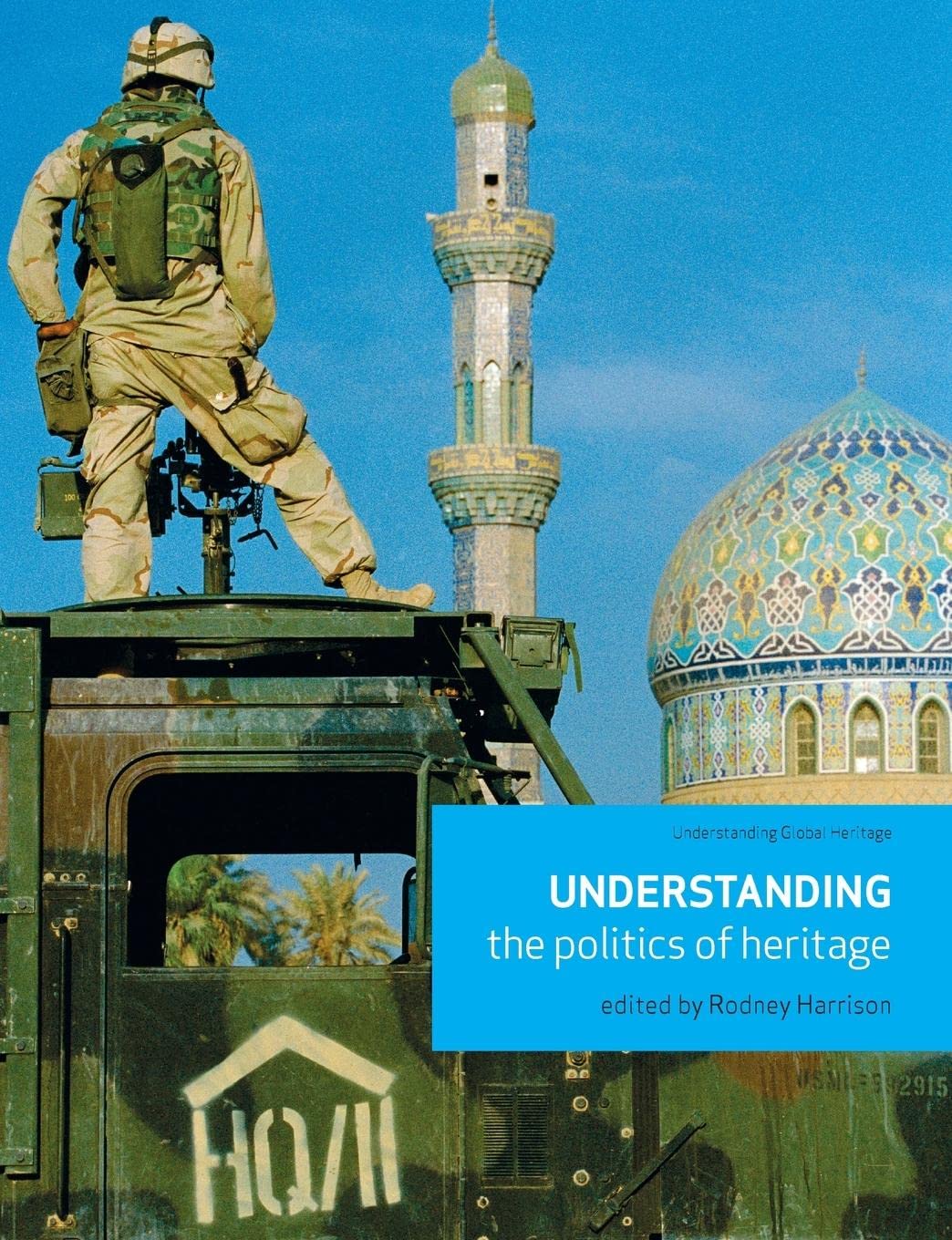 Understanding The Politics Of Heritage (Understanding Global Heritage Mup)-used