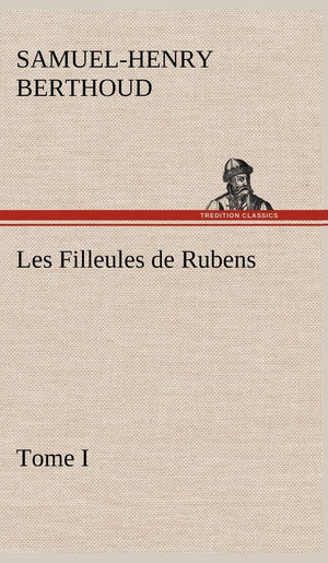 Les Filleules de Rubens, Tome I (French Edition),Used
