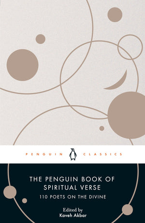 The Penguin Book Of Spiritual Verse: 110 Poets On The Divine (Penguin Classics)