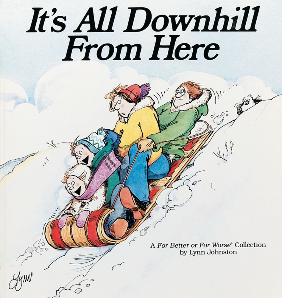 It'S All Downhill From Here: A For Better Or For Worse Collection (Volume 7),New