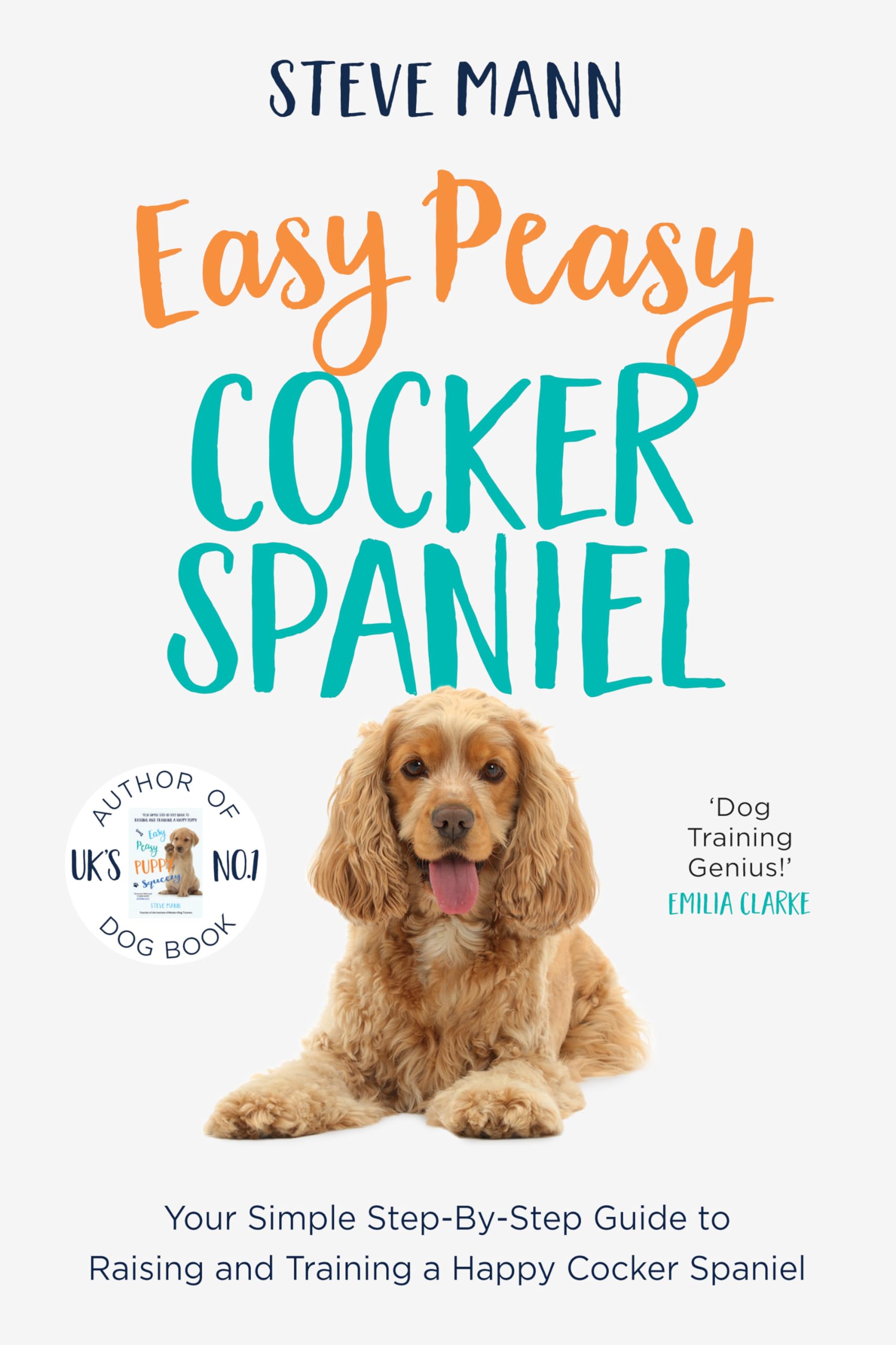 Easy Peasy Cocker Spaniel: Your Simple Stepbystep Guide To Raising And Training A Happy Cocker Spaniel (Cocker Spaniel Trainin,Used