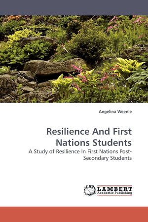 Resilience And First Nations Students: A Study of Resilience In First Nations PostSecondary Students,Used