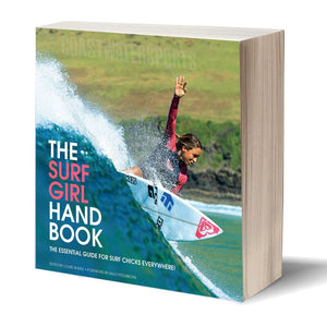 The Surf Girl Handbook: The Essential Guide for Surf Chicks Everywhere,New