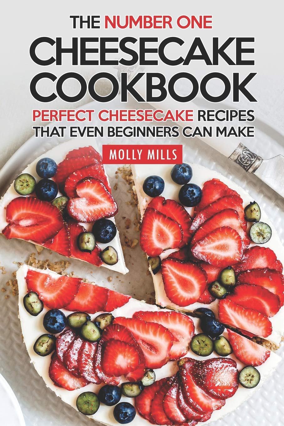 The Number One Cheesecake Cookbook: Perfect Cheesecake Recipes That Even Beginners Can Make,Used