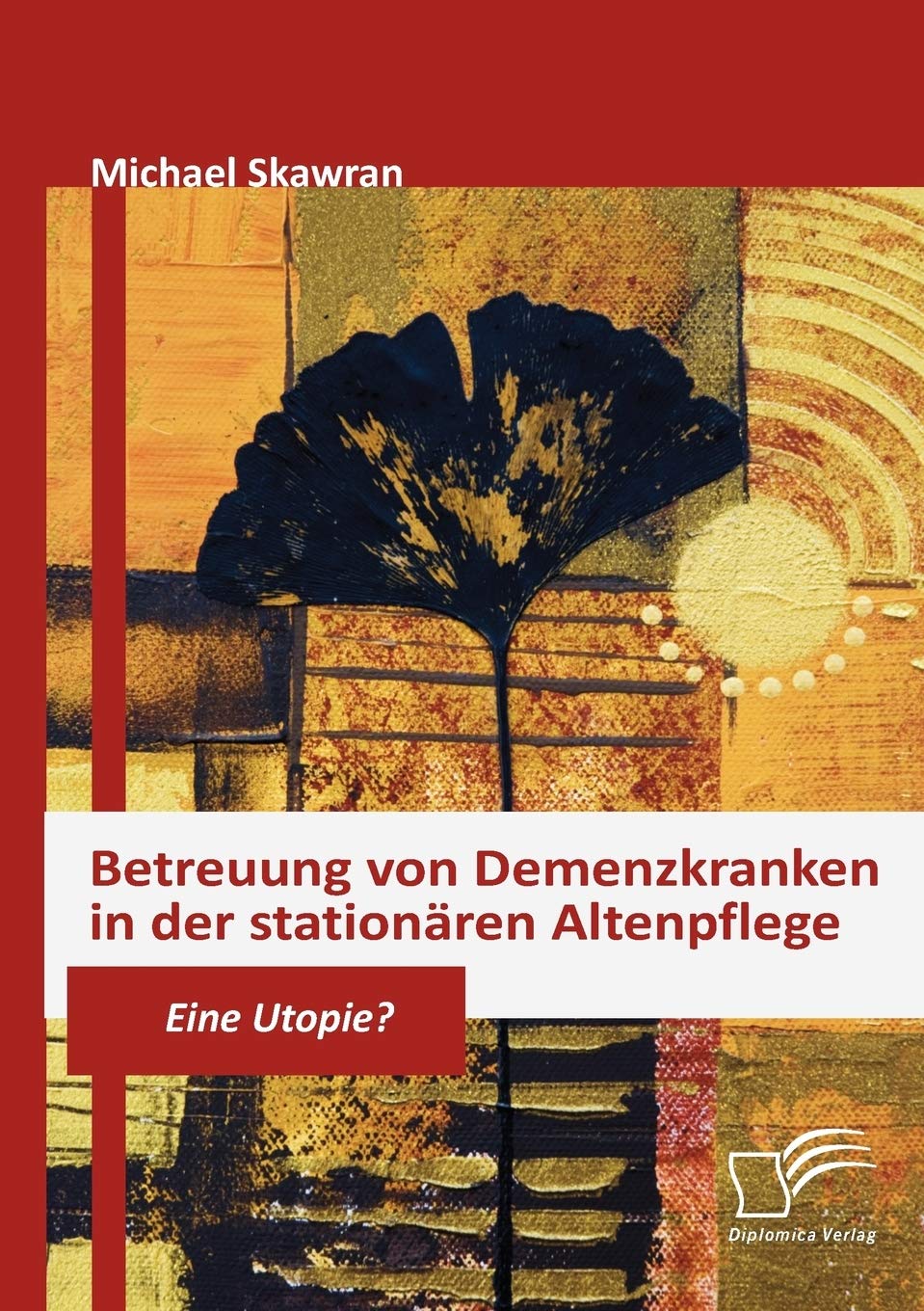 Betreuung von Demenzkranken in der stationren Altenpflege: Eine Utopie? (German Edition),Used