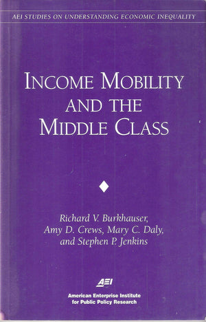 Income Mobility & the Middle Class (AEI Studies on Understanding Economic Inequality),New