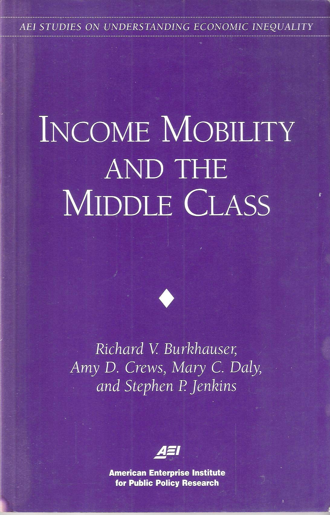 Income Mobility & the Middle Class (AEI Studies on Understanding Economic Inequality),Used