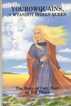 Yourowquains: A Wyandot Indian Queen: The Story of Caty Sage,Used