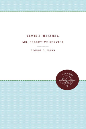 Lewis B. Hershey, Mr. Selective Service-used