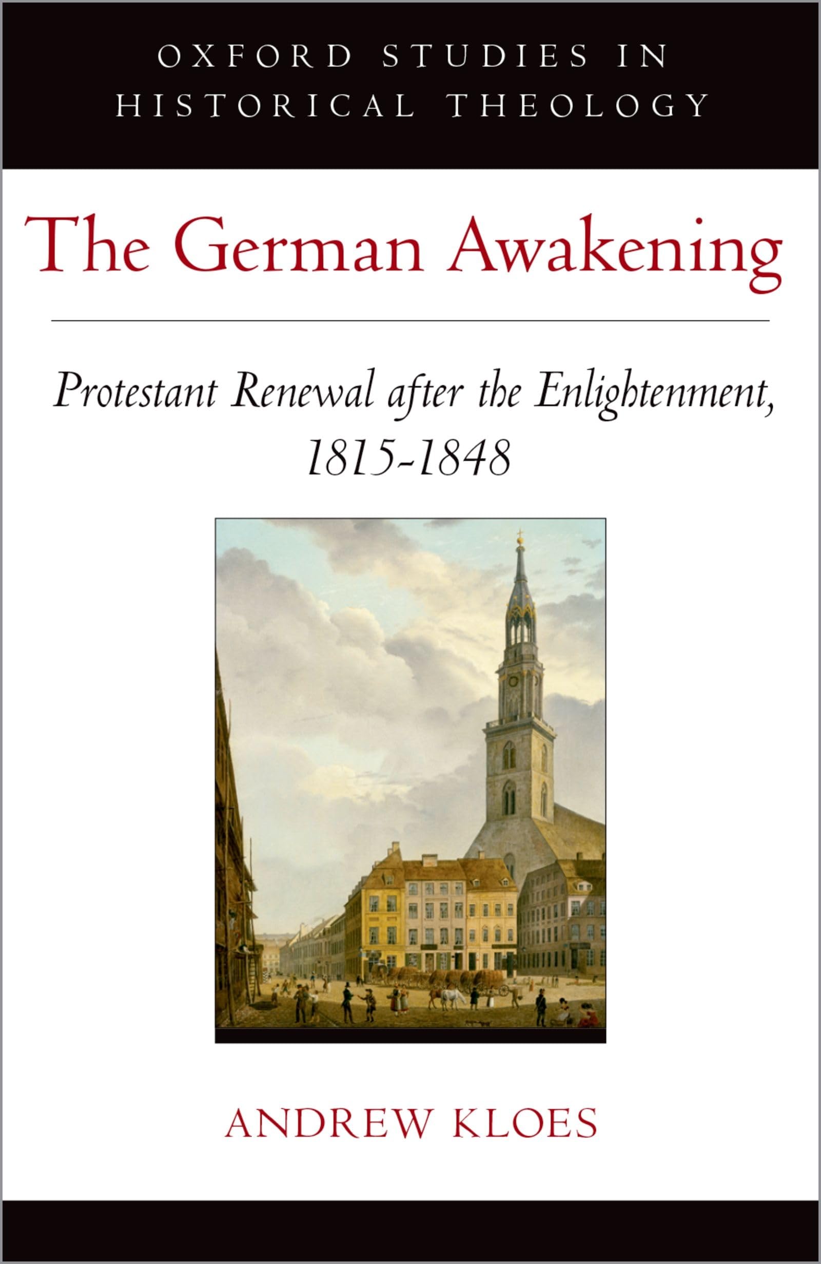 The German Awakening: Protestant Renewal after the Enlightenment, 18151848 (Oxford Studies in Historical Theology),Used
