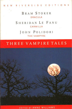 Three Vampire Tales: Dracula, Carmilla, And The Vampyre (New Riverside Editions)
