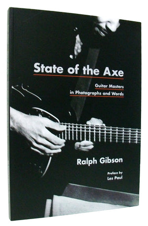 State Of The Axe: Guitar Masters In Photographs And Words,New