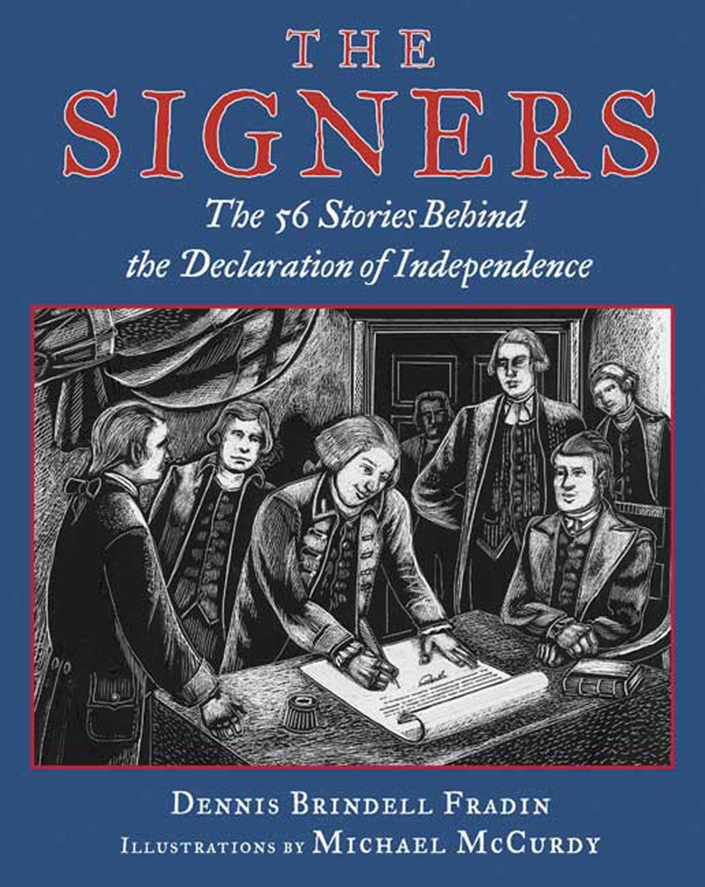 The Signers: The 56 Stories Behind The Declaration Of Independence,New