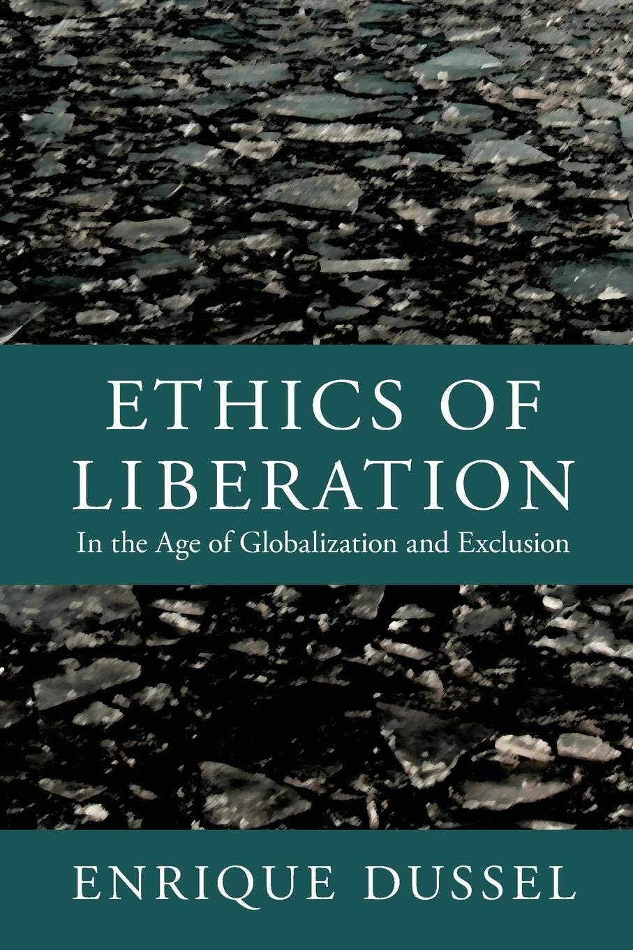 Ethics of Liberation: In the Age of Globalization and Exclusion (Latin America Otherwise),Used