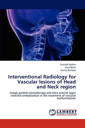 Interventional Radiology for Vascular lesions of Head and Neck region: Image guided sclerotherapy and intra arterial super selec,Used