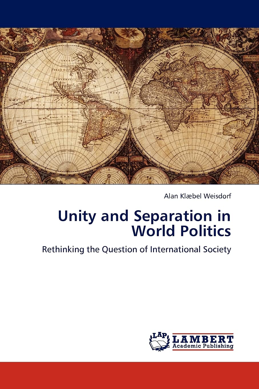 Unity and Separation in World Politics: Rethinking the Question of International Society,Used