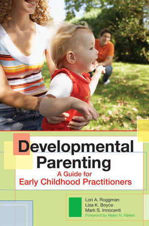 Developmental Parenting: A Guide for Early Childhood Practitioners,Used