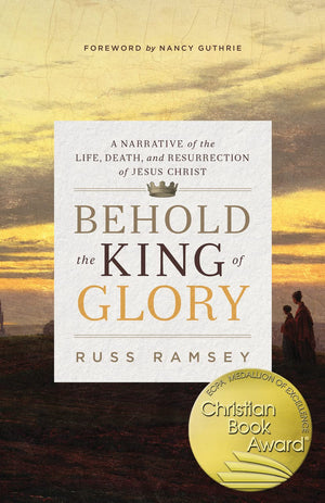 Behold the King of Glory: A Narrative of the Life, Death, and Resurrection of Jesus Christ,Used