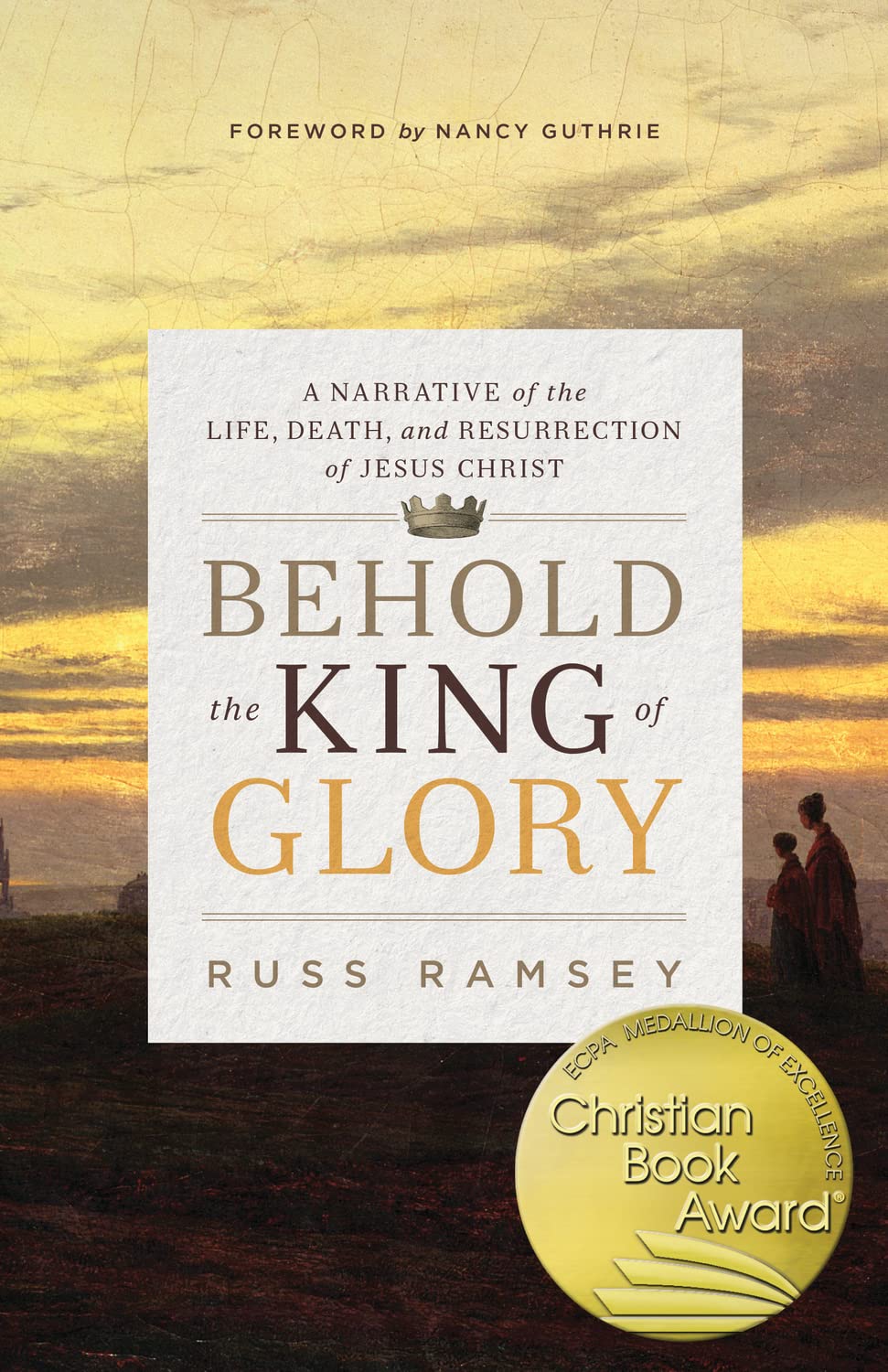 Behold the King of Glory: A Narrative of the Life, Death, and Resurrection of Jesus Christ,Used