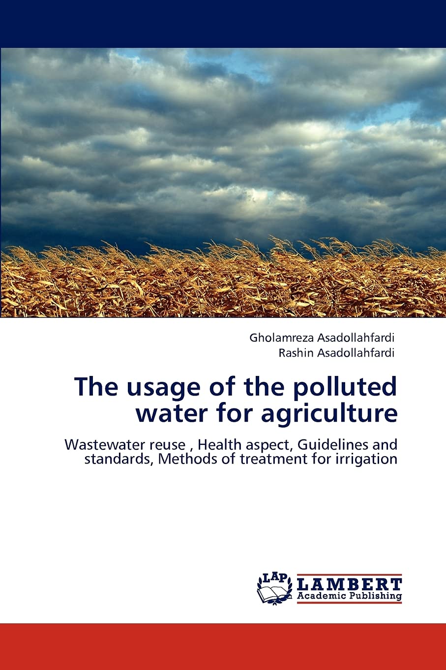 The usage of the polluted water for agriculture: Wastewater reuse , Health aspect, Guidelines and standards, Methods of treatmen,Used