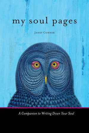 My Soul Pages: A Companion to Writing Down Your Soul (Spiritual Awakening Journal for Practicing the Philosophy and Religion of
