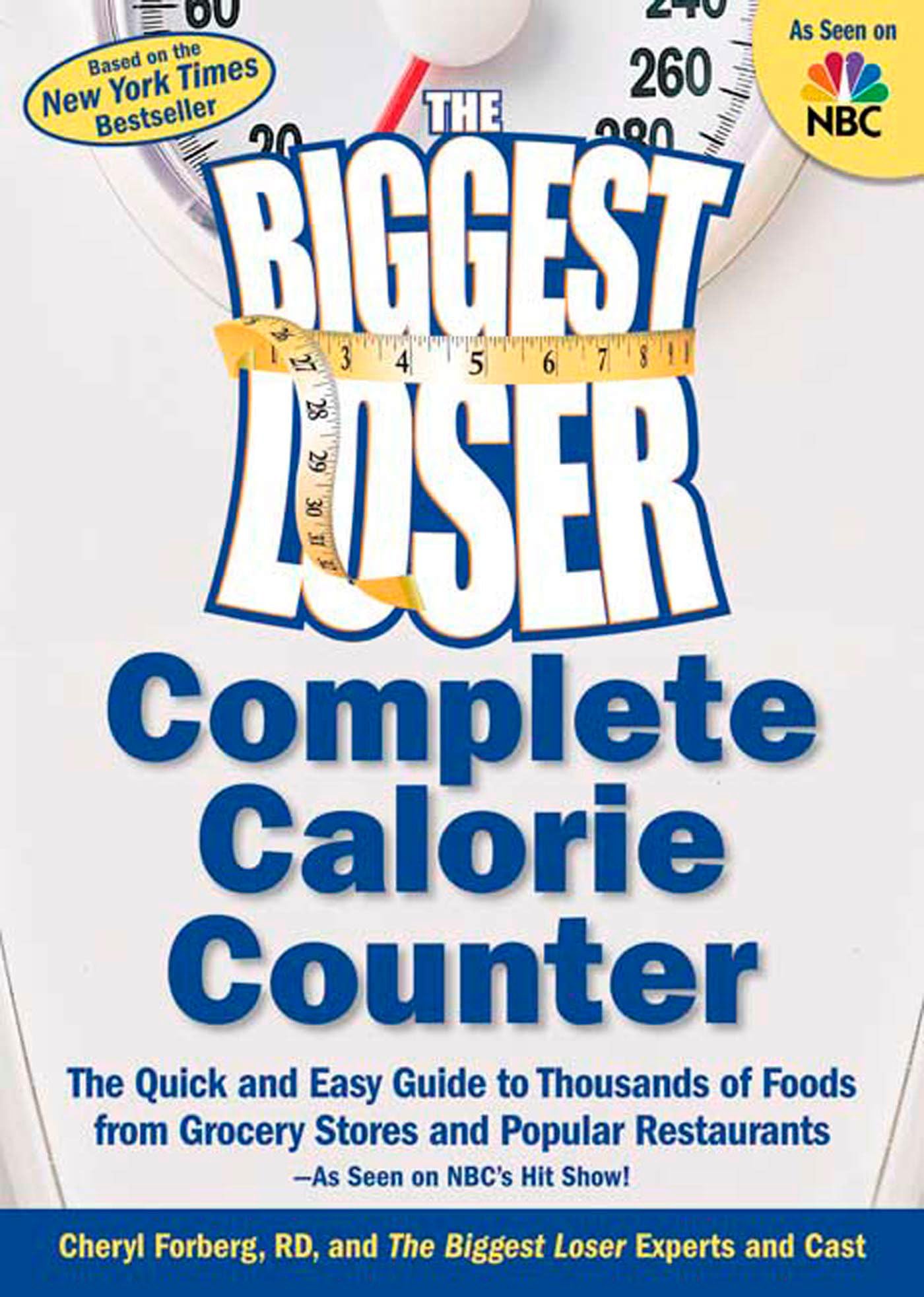 The Biggest Loser Complete Calorie Counter: The Quick And Easy Guide To Thousands Of Foods From Grocery Stores And Popular Resta
