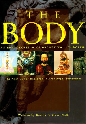The Body (An Encyclopedia Of Archetypal Symbolism, Vol. 2)
