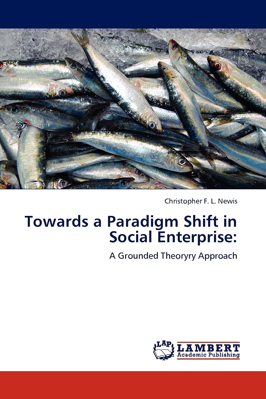 Towards a Paradigm Shift in Social Enterprise:: A Grounded Theory Study,Used