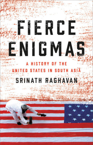 Fierce Enigmas: A History of the United States in South Asia,Used