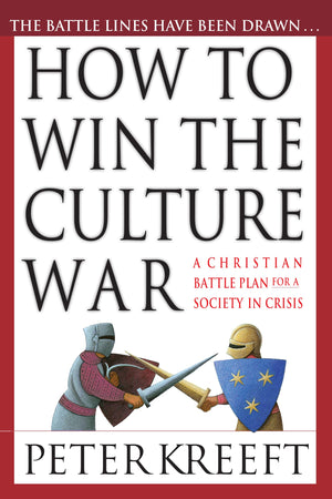How To Win The Culture War: A Christian Battle Plan For A Society In Crisis,New