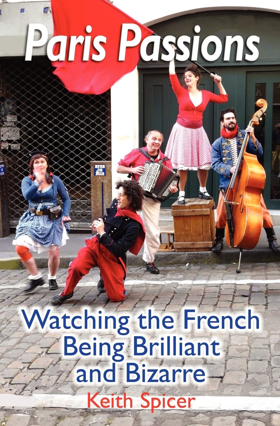Paris Passions: Watching the French Being Brilliant and Bizarre,Used