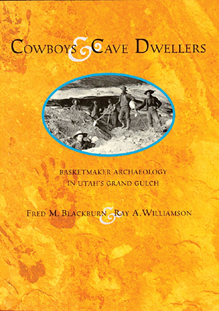 Cowboys And Cave Dwellers: Basketmaker Archaeology Of Utah'S Grand Gulch,Used