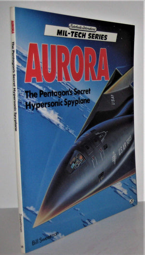 Aurora: The Pentagon'S Secret Hypersonic Spyplane (Miltech Series),Used