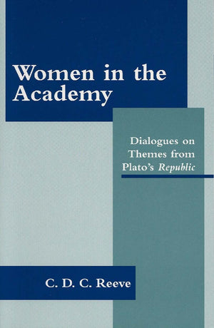 Women In The Academy: Dialogues On Themes From Plato'S Republic,New