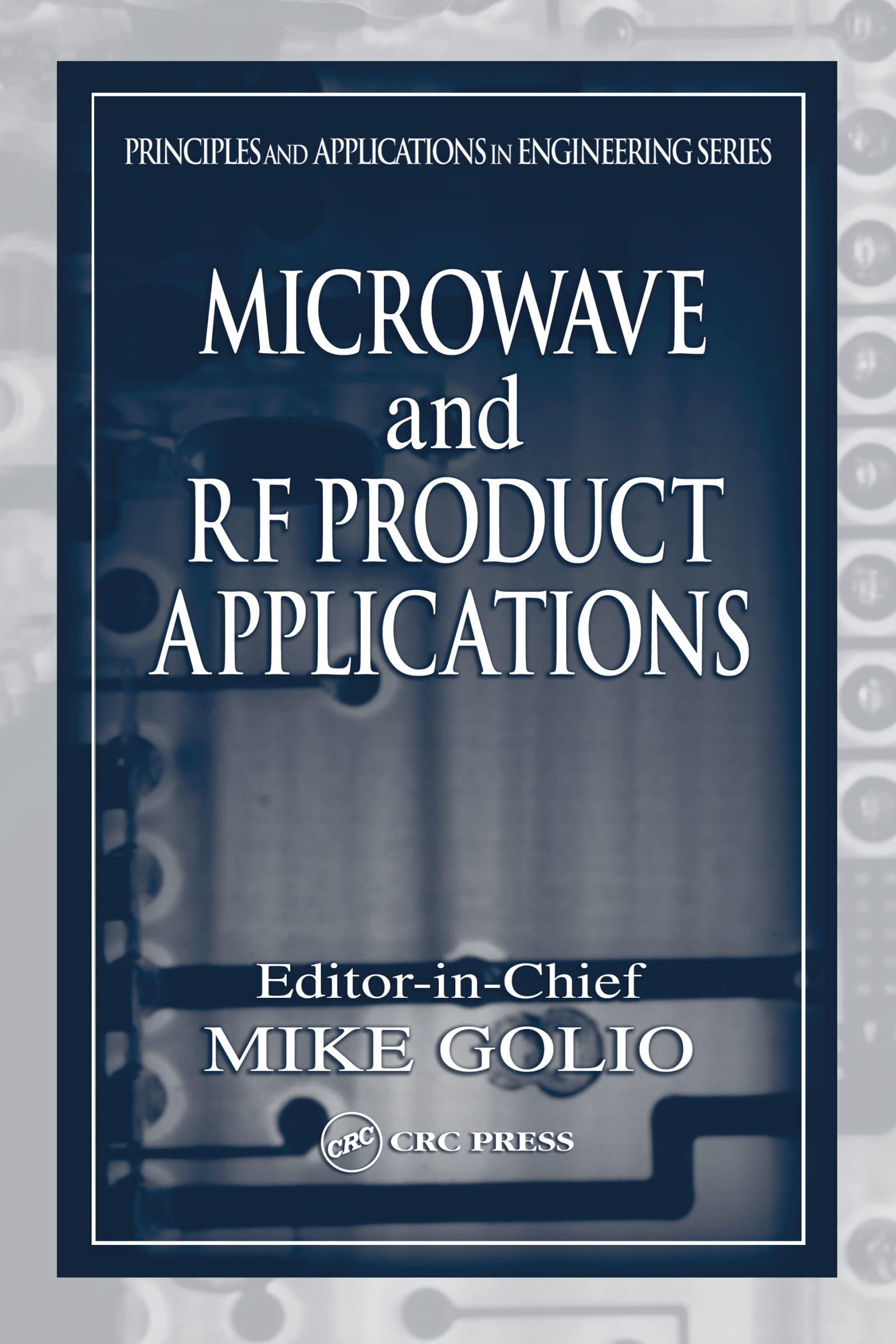 Microwave and RF Product Applications (Principles and Applications in Engineering),Used