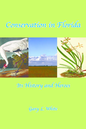 Conservation In Florida: Its History and Heroes,Used