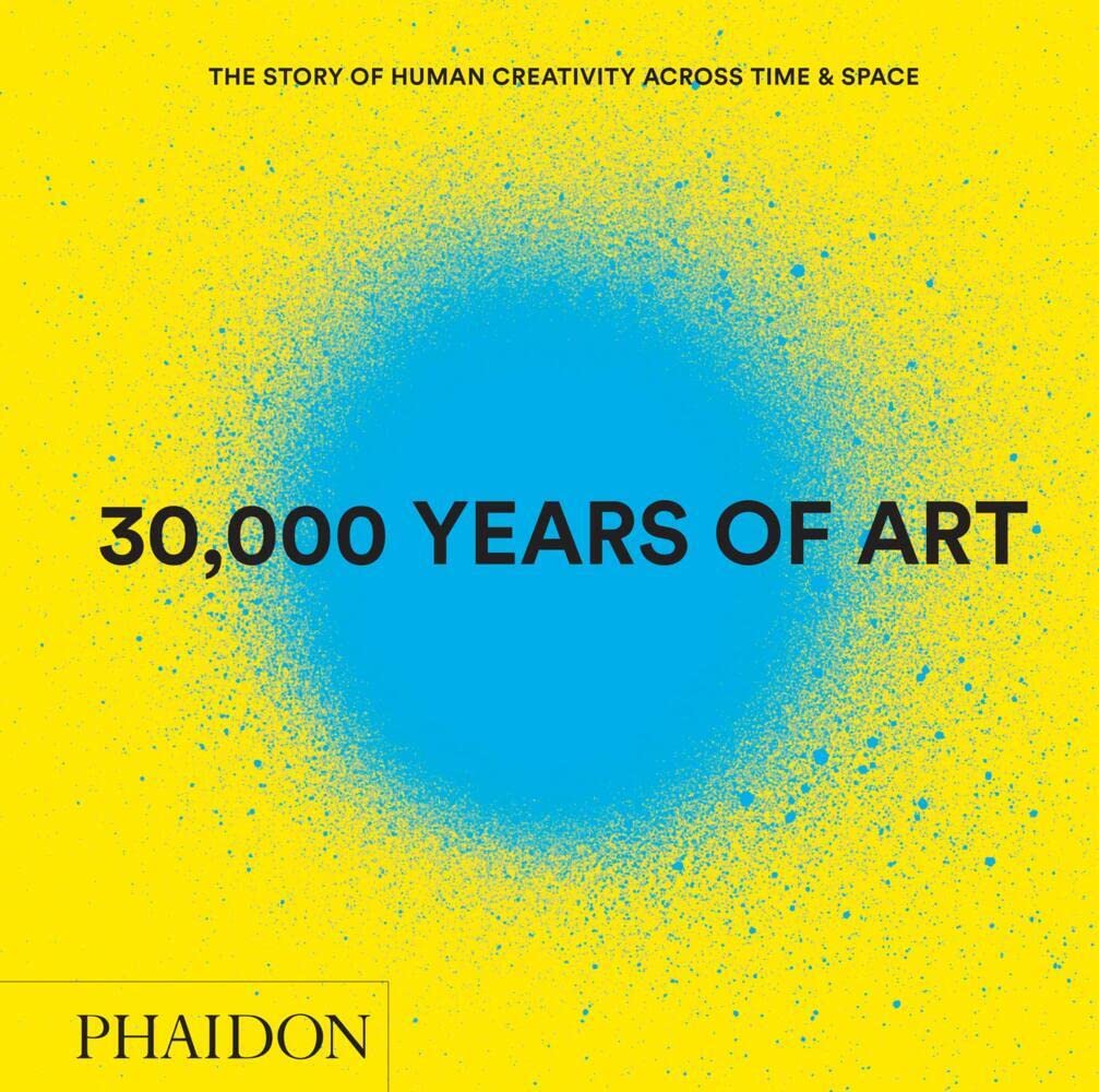 30,000 Years Of Art: The Story Of Human Creativity Across Time & Space,New