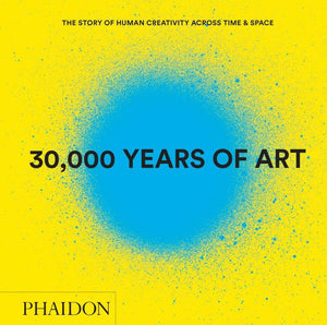 30,000 Years Of Art: The Story Of Human Creativity Across Time & Space,New