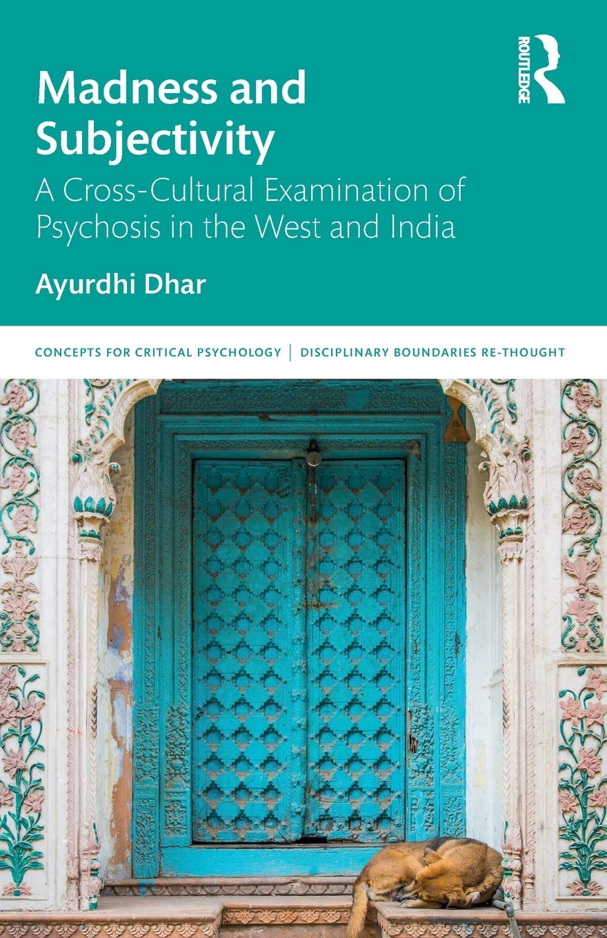 Madness and Subjectivity: A CrossCultural Examination of Psychosis in the West and India (Concepts for Critical Psychology),Used