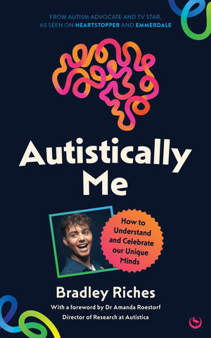 Autistically Me: How To Understand And Celebrate Our Autistic Minds