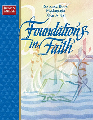 Foundations in Faith: Resource Book, Mystagogia Years A, B, C,Used