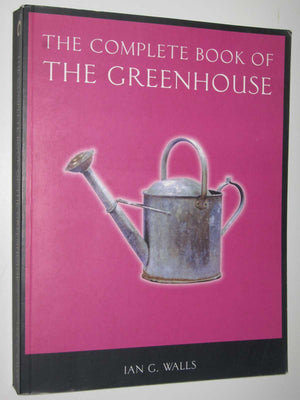The Complete Book of the Greenhouse,Used