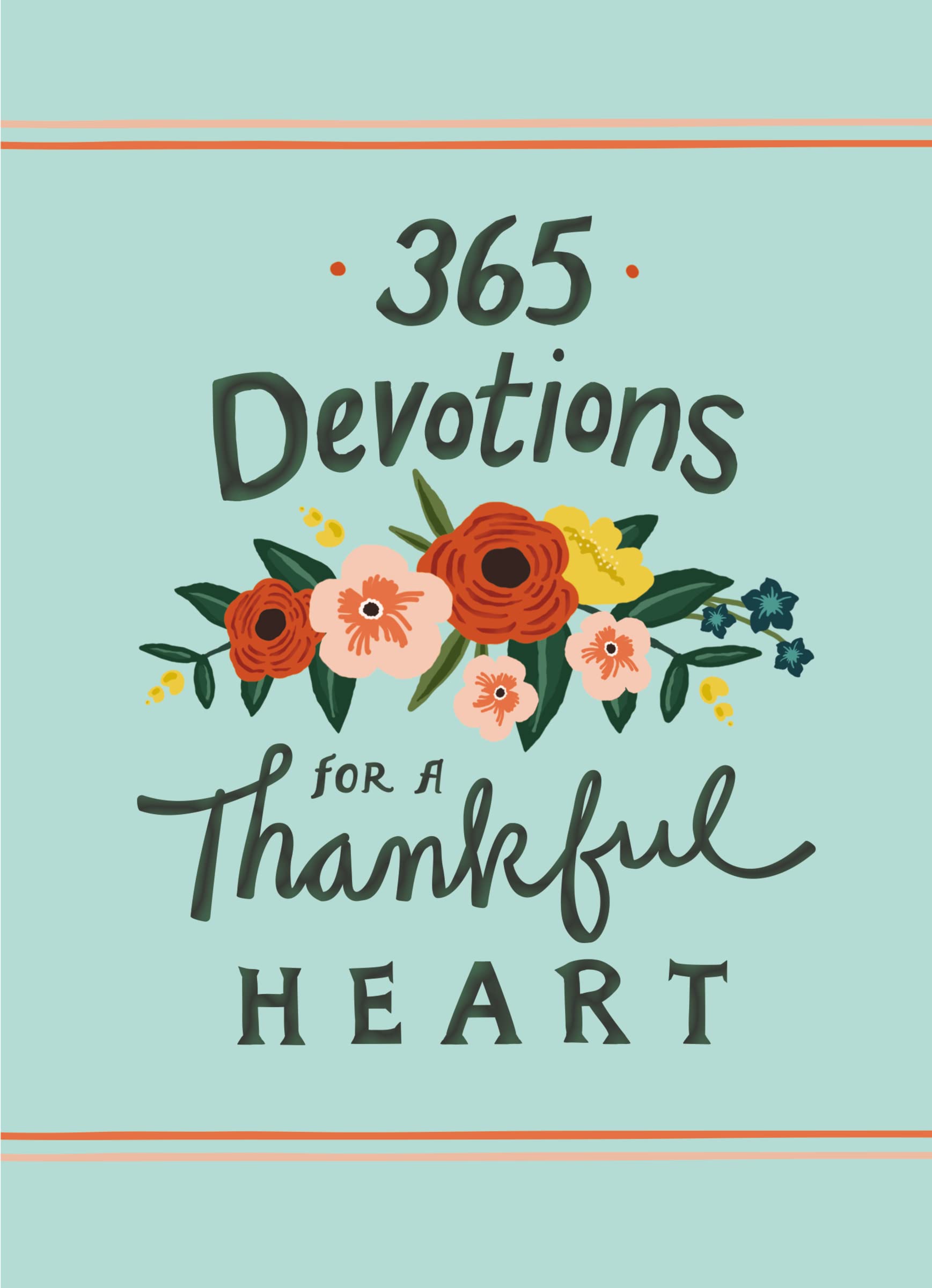 365 Devotions For A Thankful Heart: 5 Minutes A Day To Grow Your Thankfulness To God (A 365Day Devotional),New